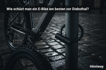 Wie schützt man ein E-Bike am besten vor Diebstahl?